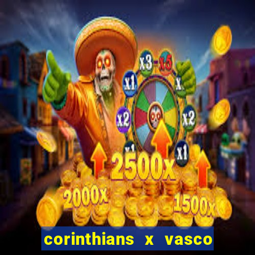 corinthians x vasco da gama ao vivo futemax